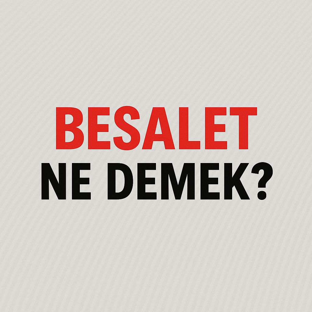 Besalet Ne Demek ?